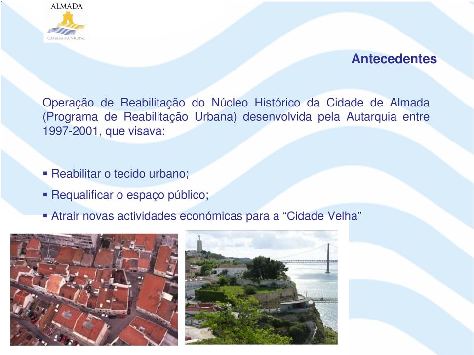 entre 1997-2001, que visava: Reabilitar o tecido urbano; Requalificar