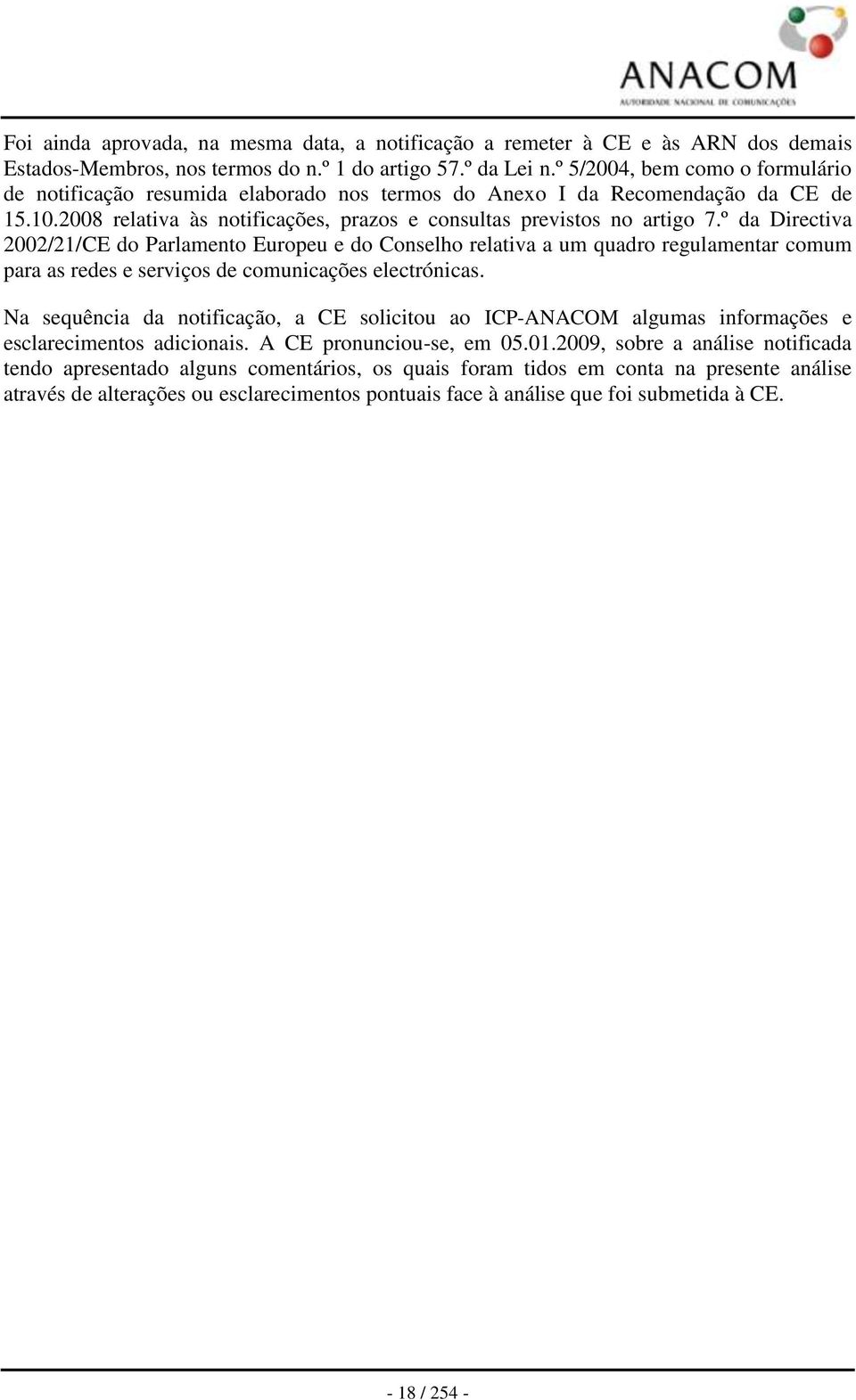 º da Directiva 2002/21/CE do Parlamento Europeu e do Conselho relativa a um quadro regulamentar comum para as redes e serviços de comunicações electrónicas.