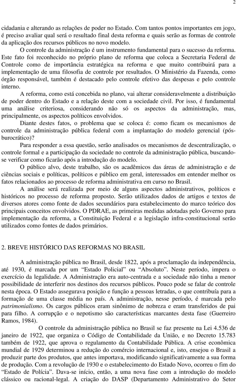 O controle da administração é um instrumento fundamental para o sucesso da reforma.