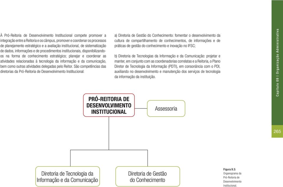 informação e da comunicação, bem como outras atividades delegadas pelo Reitor.