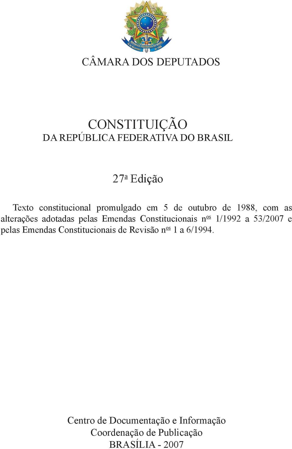 Emendas Constitucionais n os 1/1992 a 53/2007 e pelas Emendas Constitucionais de Revisão