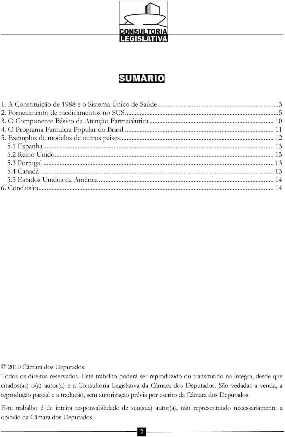 .. 14 6. Conclusão... 14 2010 Câmara dos Deputados. Todos os direitos reservados.