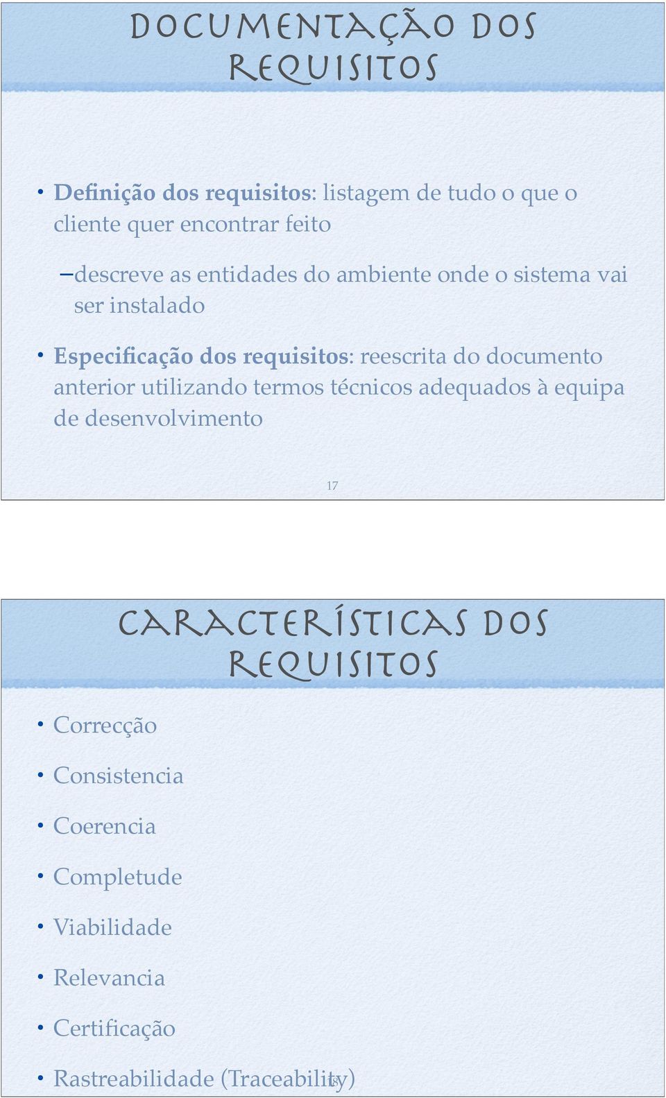 documento anterior utilizando termos técnicos adequados à equipa de desenvolvimento 17 Correcção Consistencia