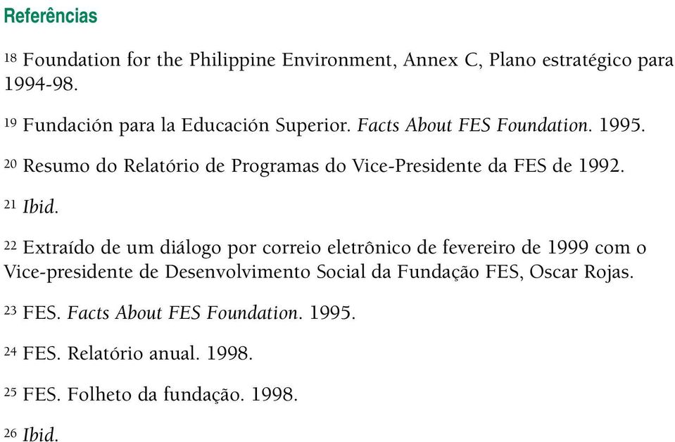 20 Resumo do Relatório de Programas do Vice-Presidente da FES de 1992. 21 Ibid.