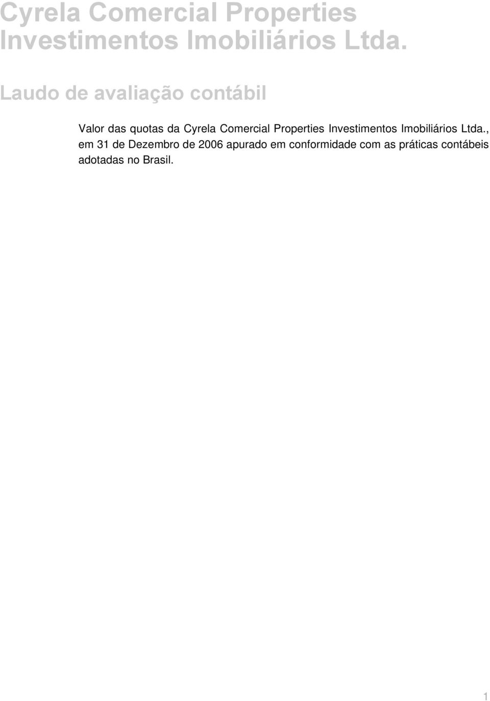 Dezembro de 2006 apurado em conformidade com as práticas contábeis