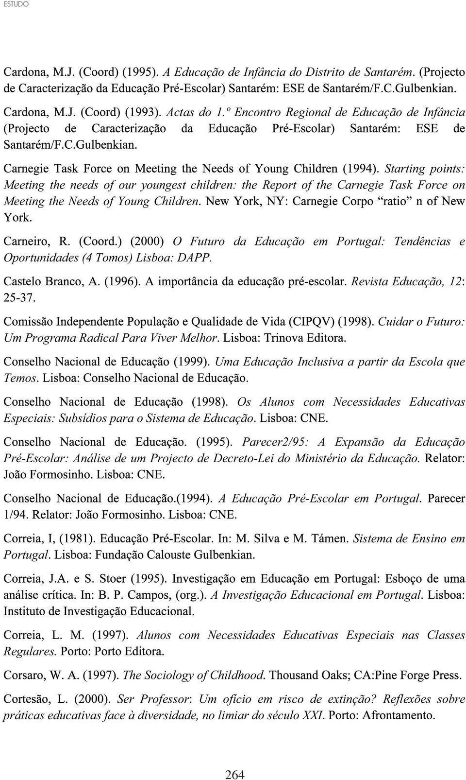 Educação em Portugal: Tendências e Oportunidades (4 Tomos) Lisboa: DAPP.