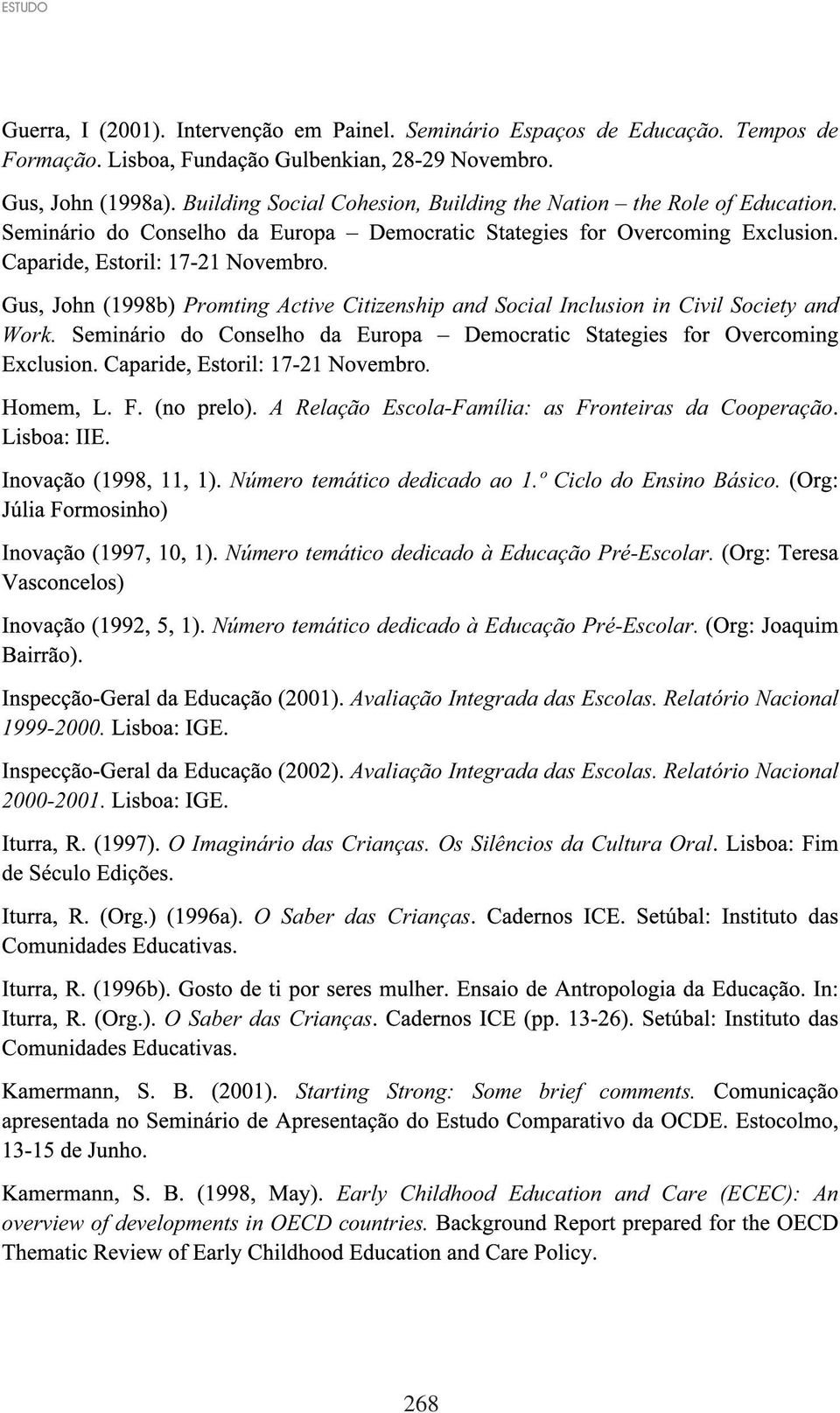 Número temático dedicado à Educação Pré-Escolar. Número temático dedicado à Educação Pré-Escolar. 1999-2000. 2000-2001. Avaliação Integrada das Escolas.