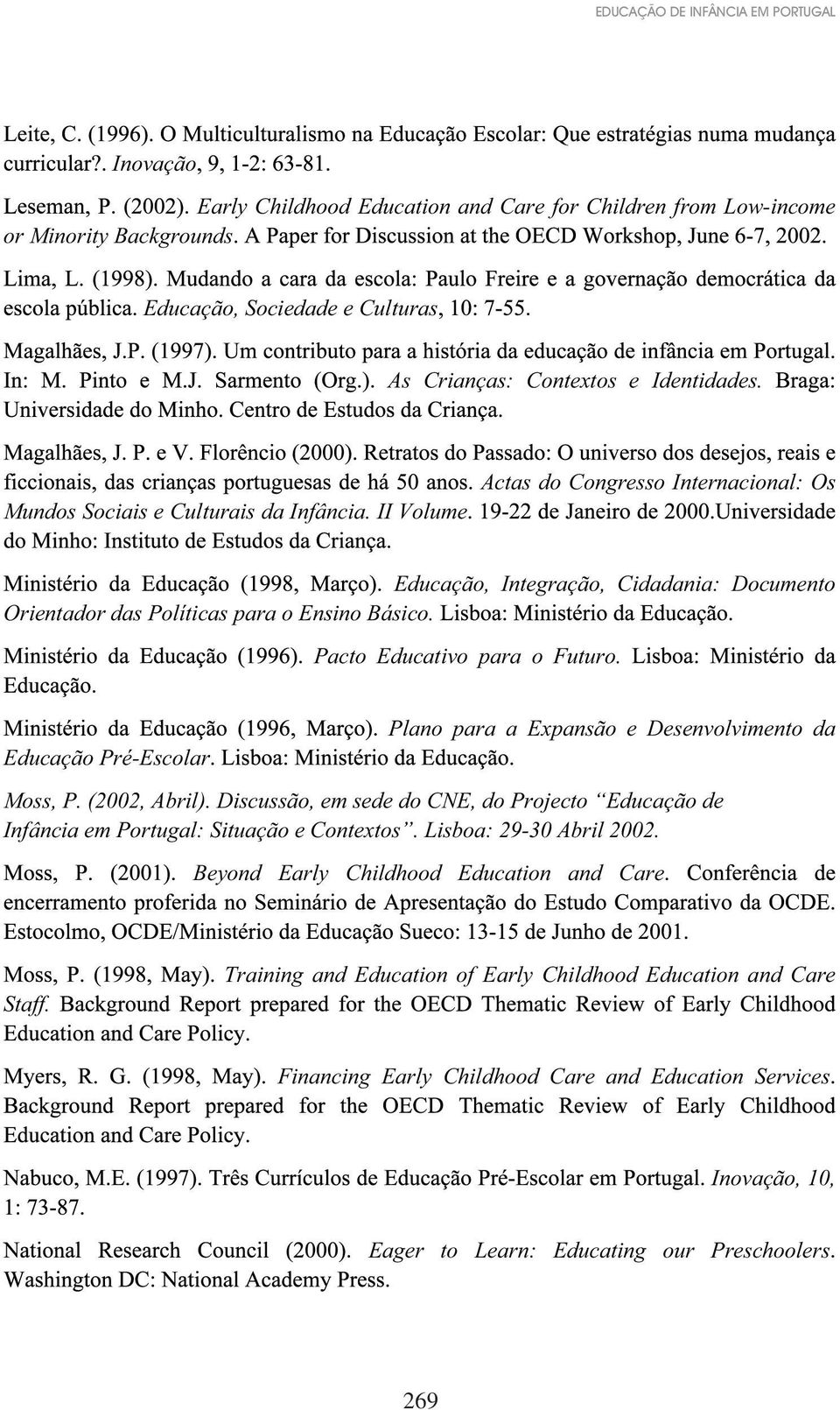 Pacto Educativo para o Futuro. Educação Pré-Escolar Plano para a Expansão e Desenvolvimento da Moss, P. (2002, Abril).