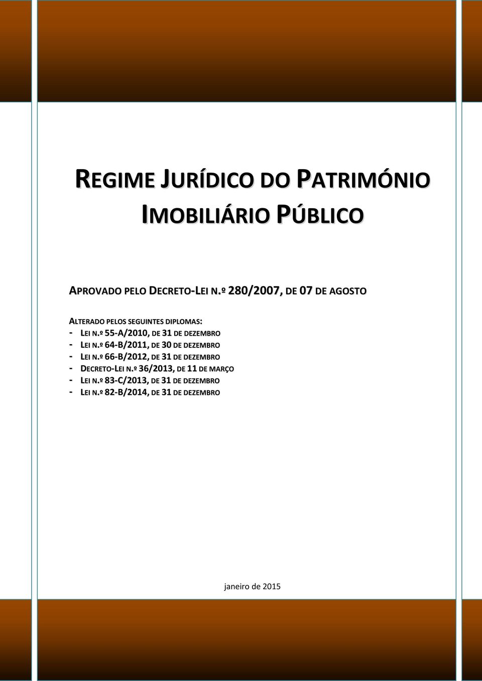 º 55-A/2010, DE 31 DE DEZEMBRO - LEI N.º 64-B/2011, DE 30 DE DEZEMBRO - LEI N.