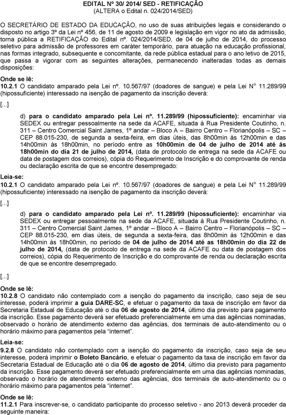 admissão, torna pública a RETIFICAÇÃO do Edital nº.