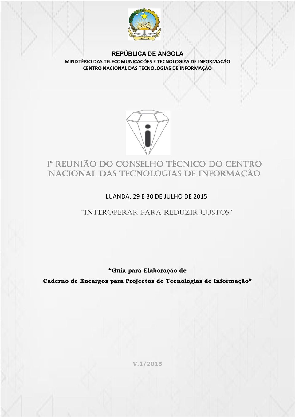 DAS TECNOLOGIAS DE INFORMAÇÃO LUANDA, 29 E 30 DE JULHO DE 2015 INTEROPERAR PARA REDUZIR