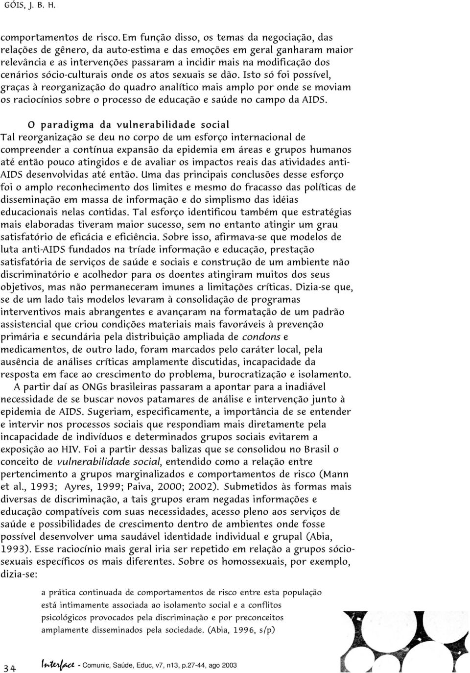 sócio-culturais onde os atos sexuais se dão.