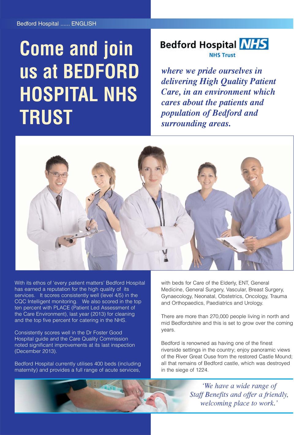 and surrounding areas. With its ethos of every patient matters Bedford Hospital has earned a reputation for the high quality of its services.