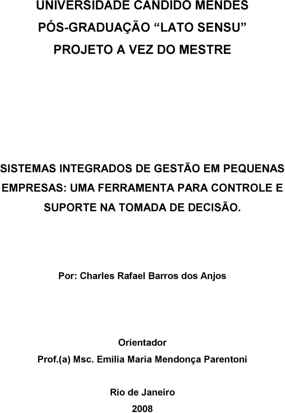 PARA CONTROLE E SUPORTE NA TOMADA DE DECISÃO.