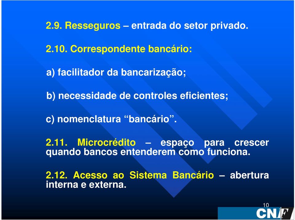 controles eficientes; c) nomenclatura bancário. 2.11.