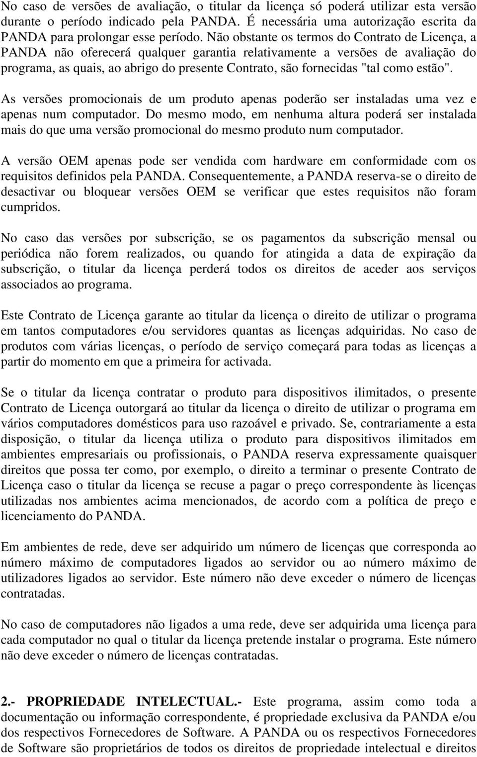 como estão". As versões promocionais de um produto apenas poderão ser instaladas uma vez e apenas num computador.