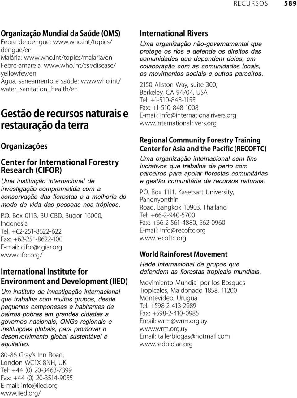 instituições globais, para promover o desenvolvimento global sustentável e equitativo.