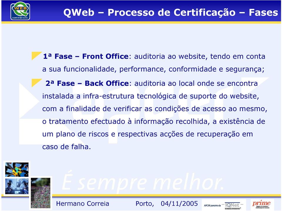 infra-estrutura tecnológica de suporte do website, com a finalidade de verificar as condições de acesso ao mesmo, o