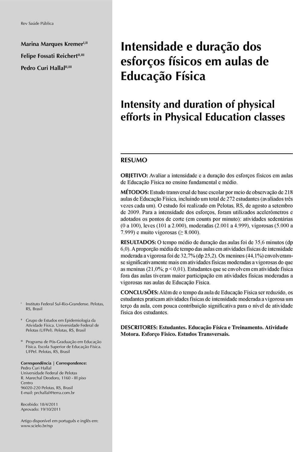 Pelotas, RS, Brasil III Programa de Pós-Graduação em Educação Física. Escola Superior de Educação Física. UFPel.