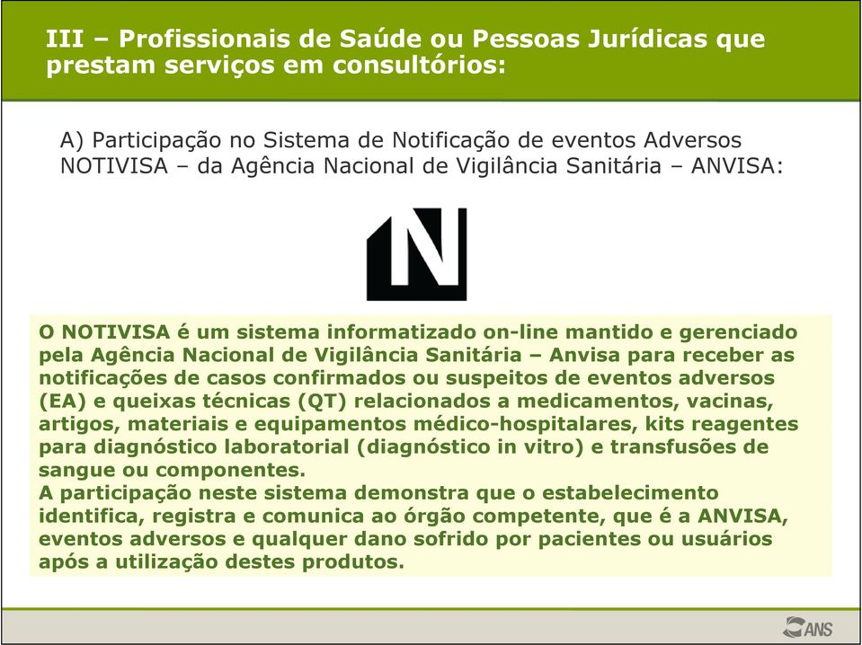 suspeitos de eventos adversos (EA) e queixas técnicas (QT) relacionados a medicamentos, vacinas, artigos, materiais e equipamentos médico-hospitalares, kits reagentes para diagnóstico laboratorial