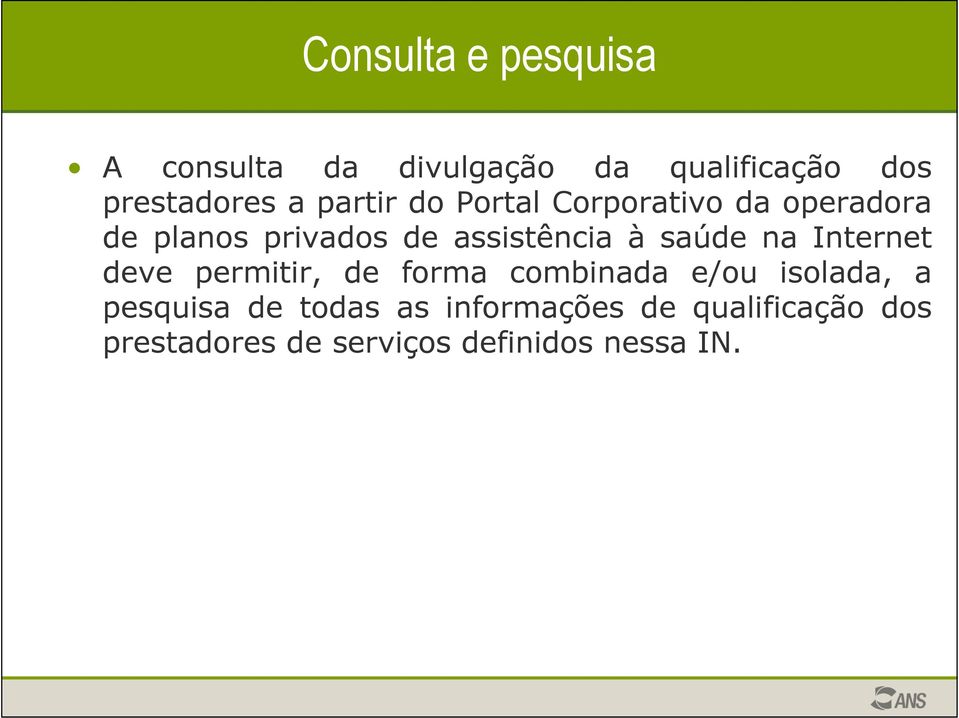 saúde na Internet deve permitir, de forma combinada e/ou isolada, a pesquisa de