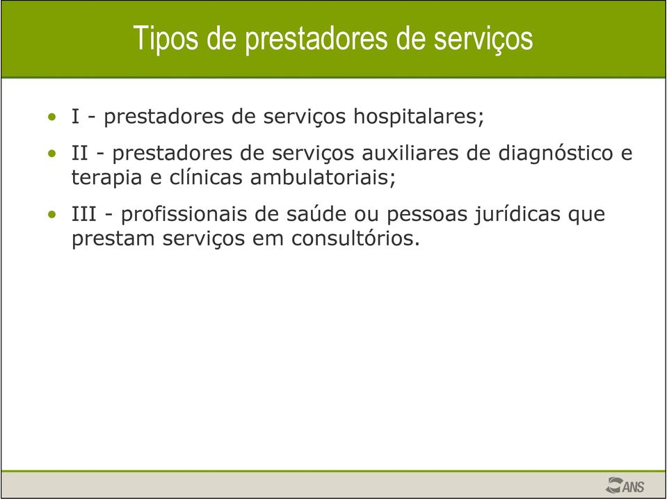 diagnóstico e terapia e clínicas ambulatoriais; III -