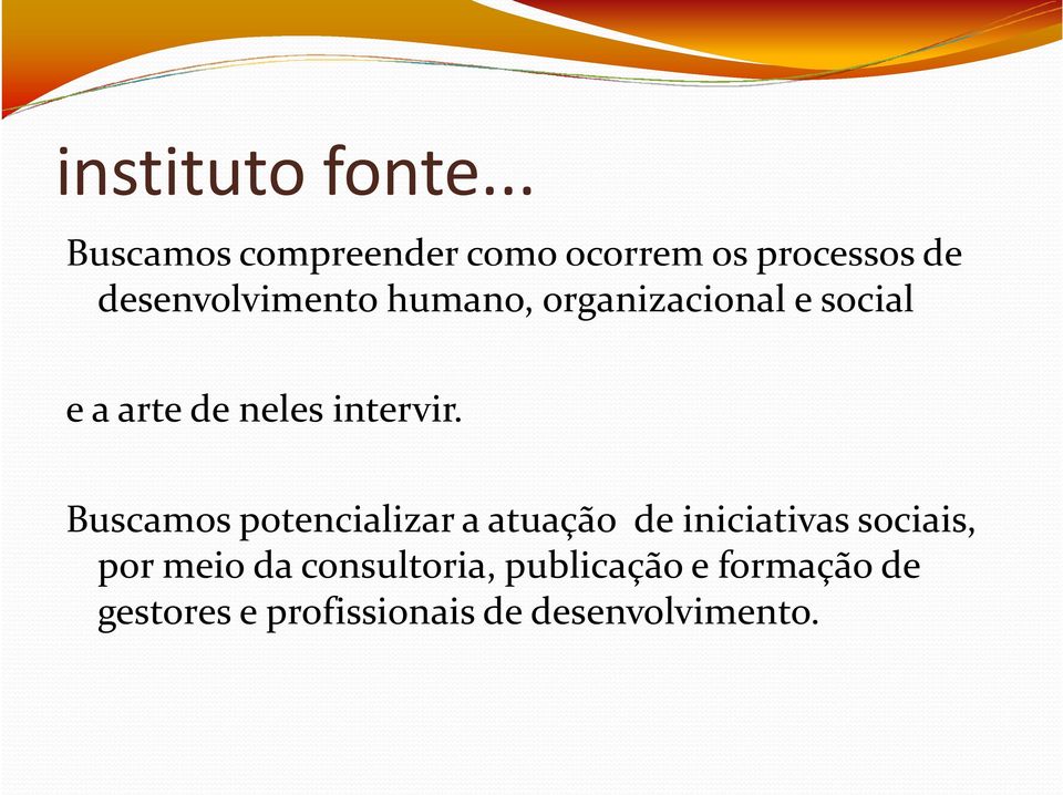 organizacional e social e a arte de neles intervir.