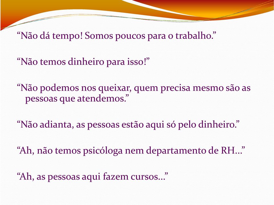 Não podemos nos queixar, quem precisa mesmo são as pessoas que