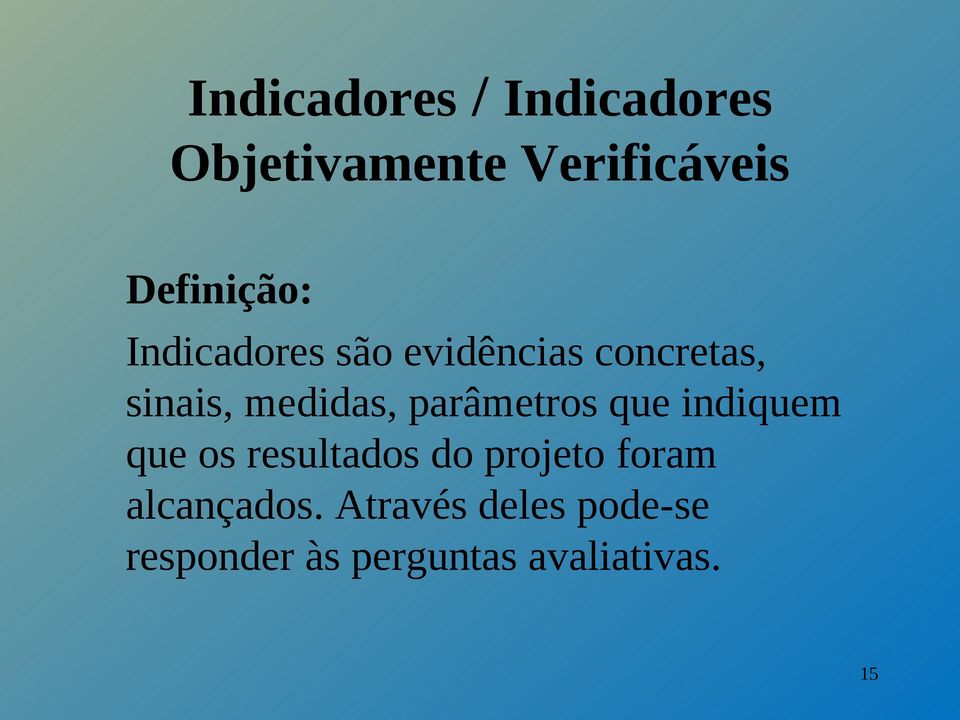 medidas, parâmetros que indiquem que os resultados do projeto