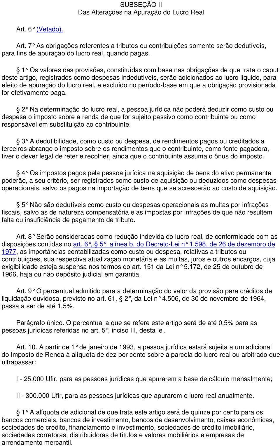 do lucro real, e excluído no período-base em que a obrigação provisionada for efetivamente paga.