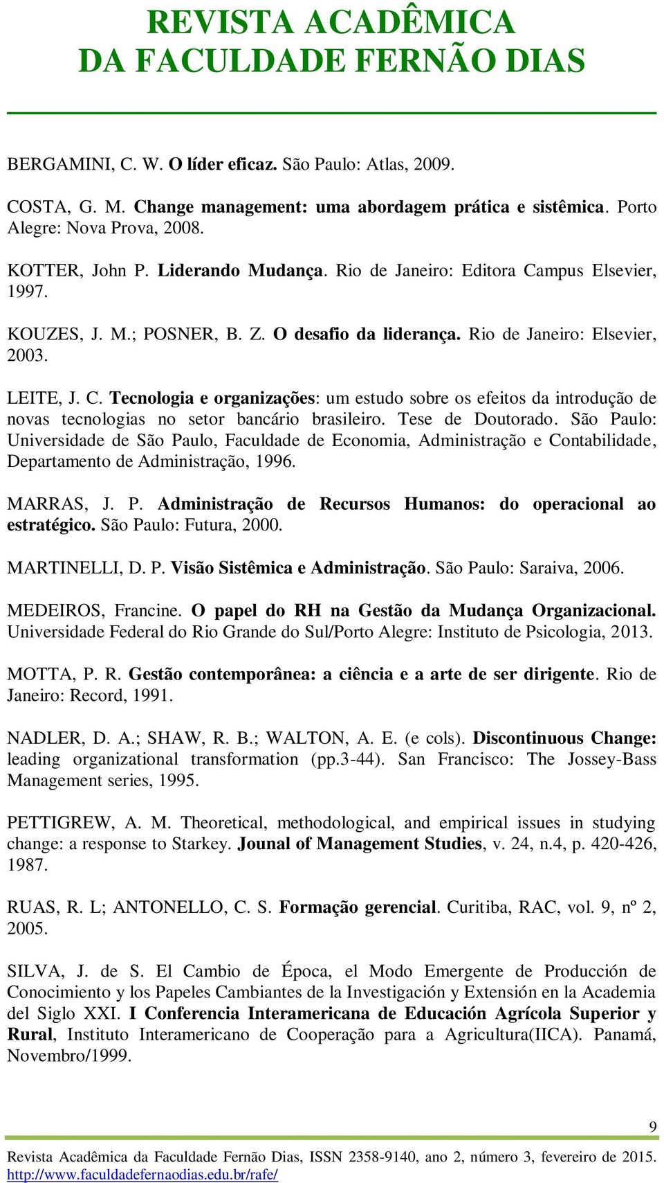 Tese de Doutorado. São Paulo: Universidade de São Paulo, Faculdade de Economia, Administração e Contabilidade, Departamento de Administração, 1996. MARRAS, J. P. Administração de Recursos Humanos: do operacional ao estratégico.