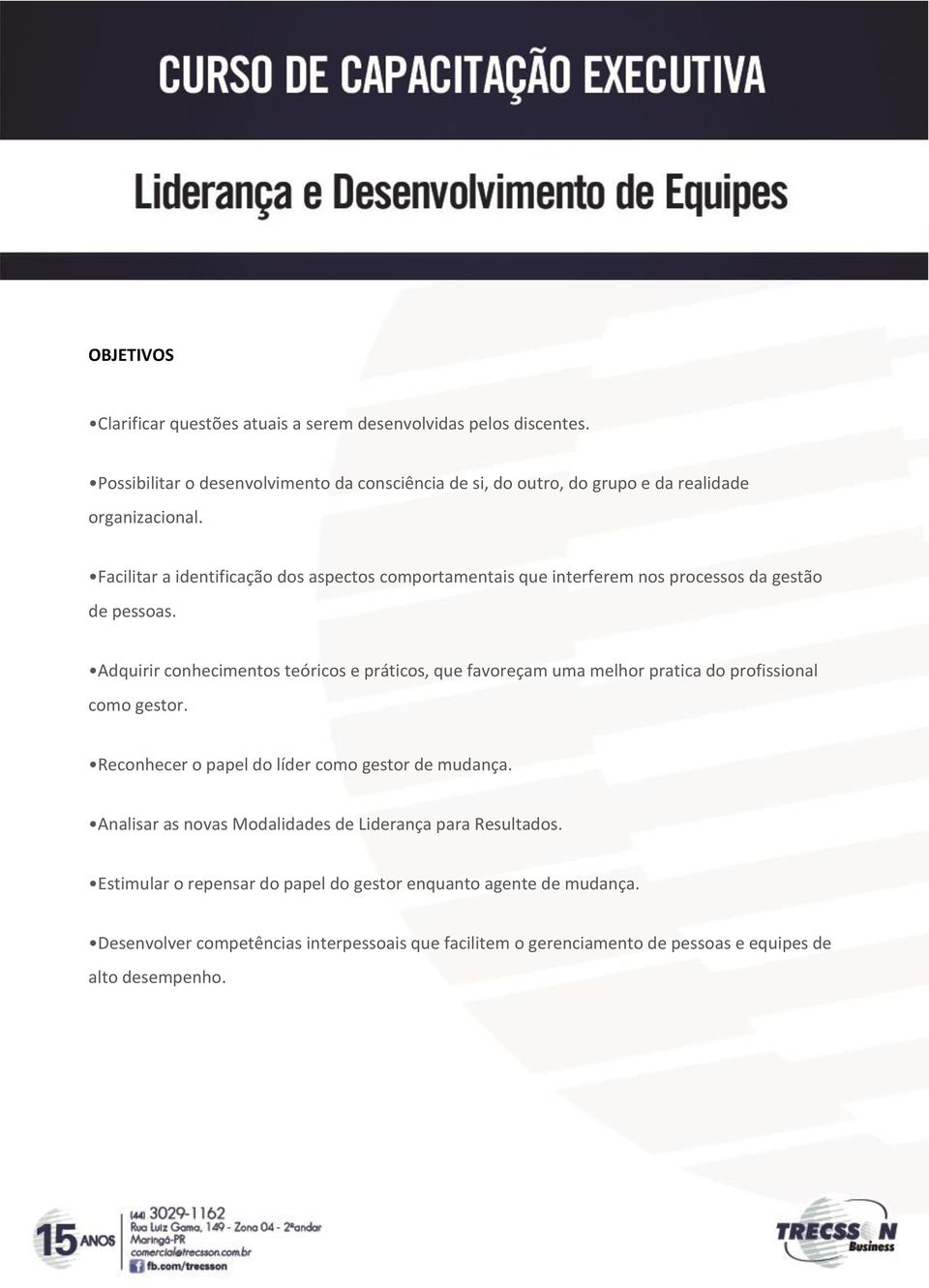 Facilitar a identificação dos aspectos comportamentais que interferem nos processos da gestão de pessoas.