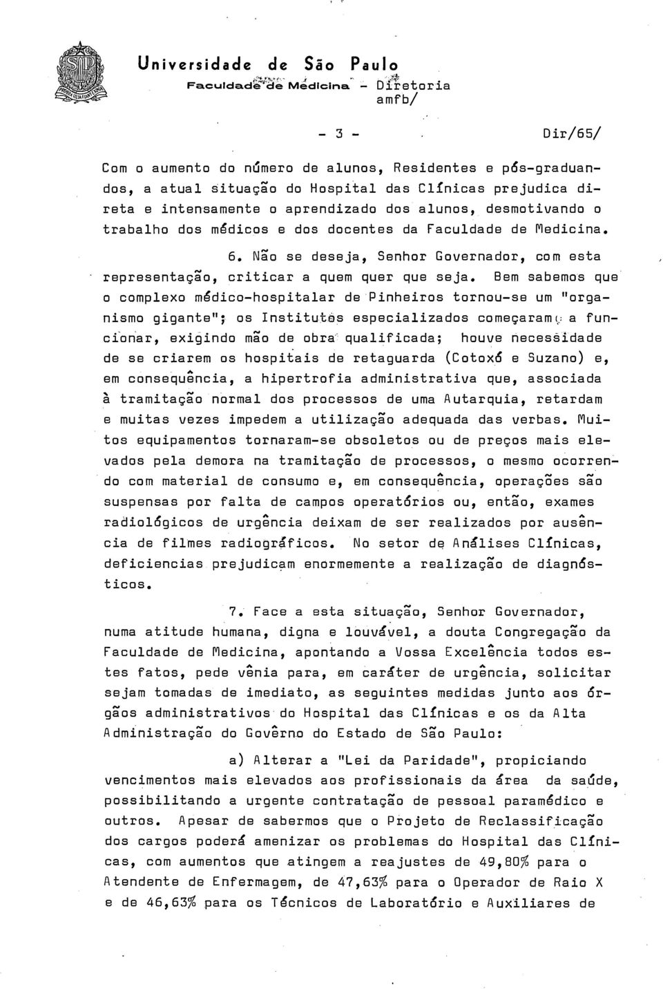 Bem sabemos que o complexo m gdico-hospitalar de Pinheiros tornou-se um "organismo gigante"; os Institutos especializados comegaramc.