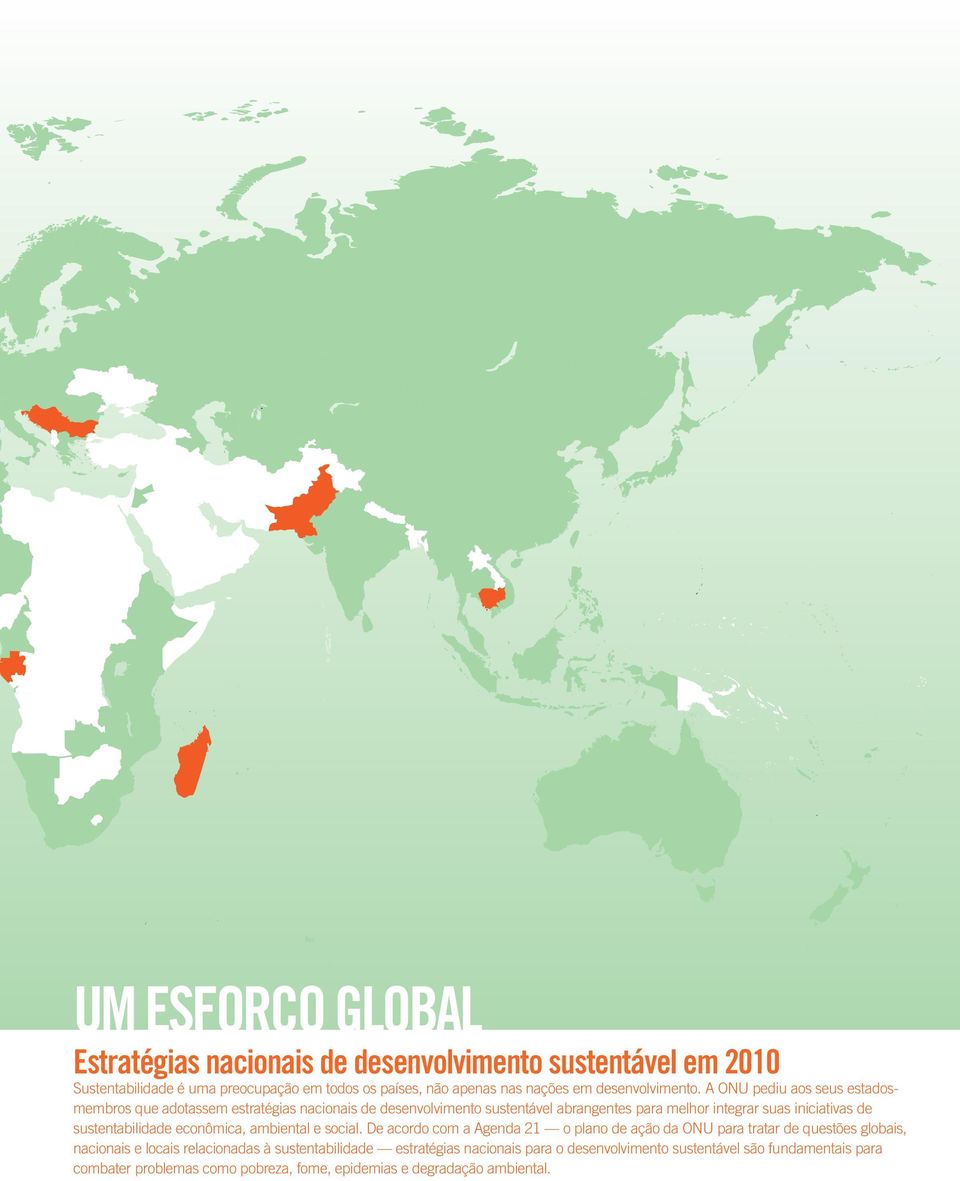 A ONU pediu aos seus estadosmembros que adotassem estratégias nacionais de desenvolvimento sustentável abrangentes para melhor integrar suas iniciativas de