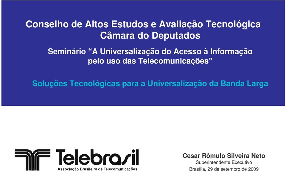 Telecomunicações Soluções Tecnológicas para a Universalização da Banda