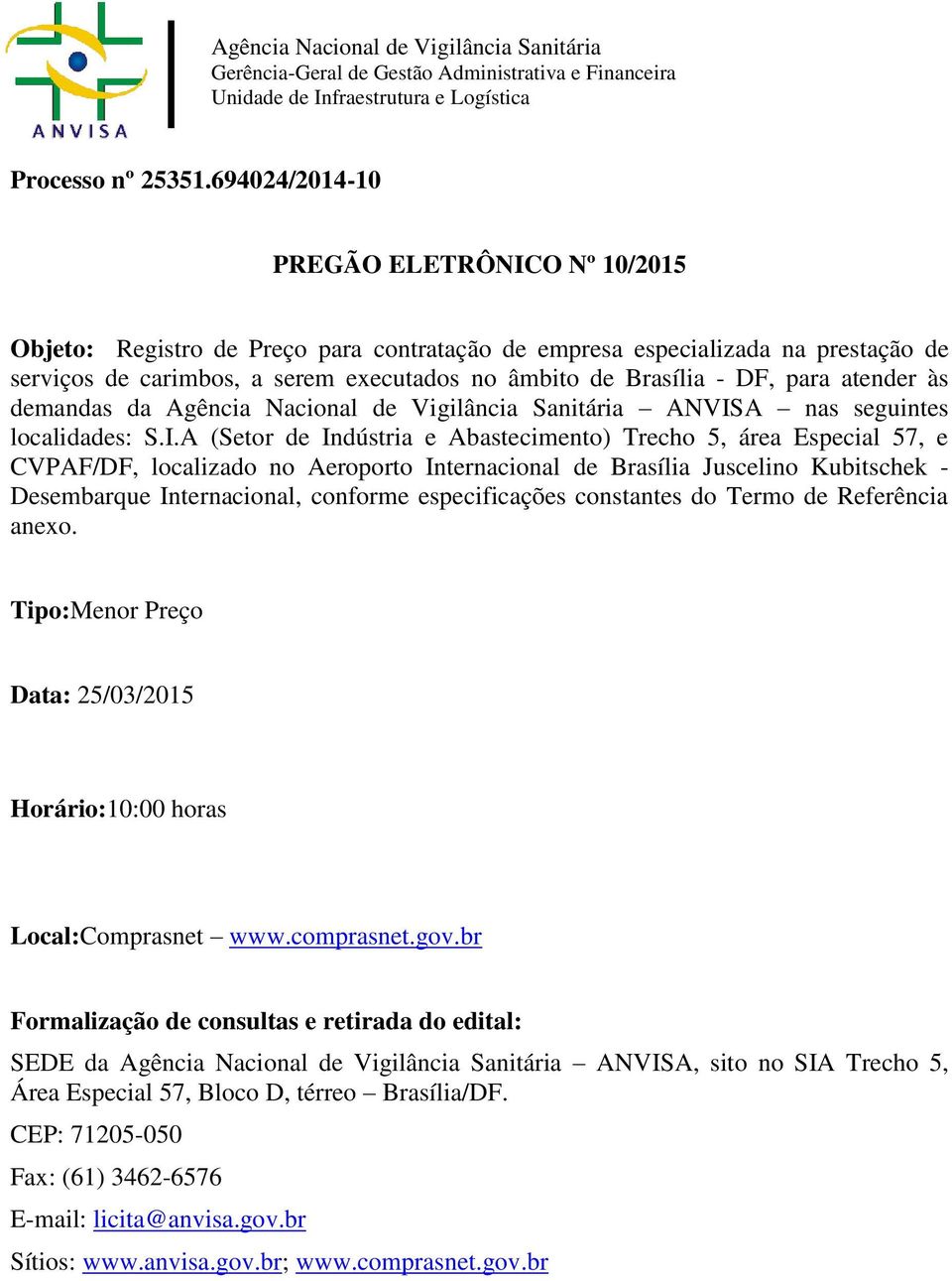 para atender às demandas da Agência Nacional de Vigilância Sanitária ANVIS