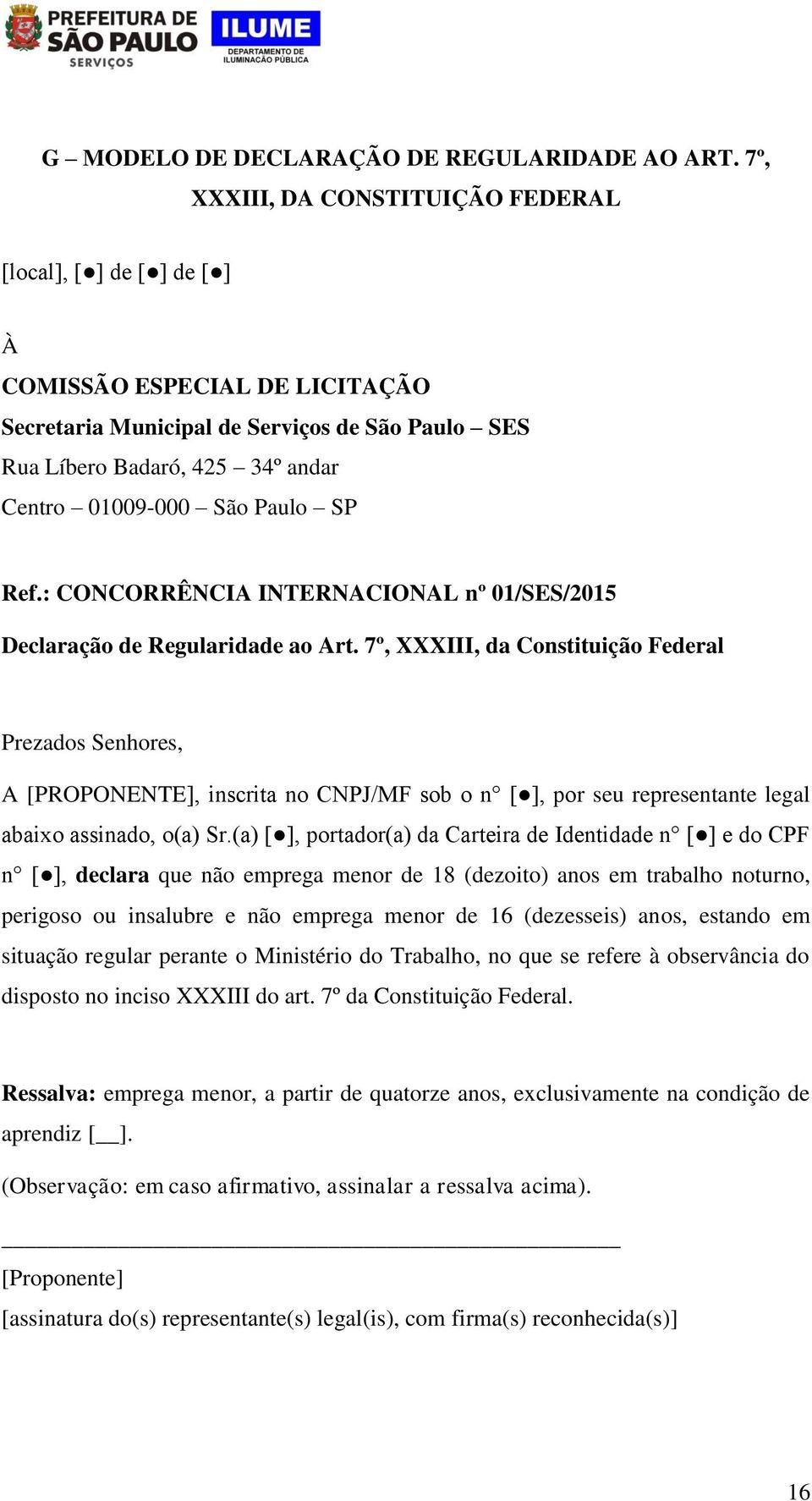 Paulo SP Ref.: CONCORRÊNCIA INTERNACIONAL nº 01/SES/2015 Declaração de Regularidade ao Art.