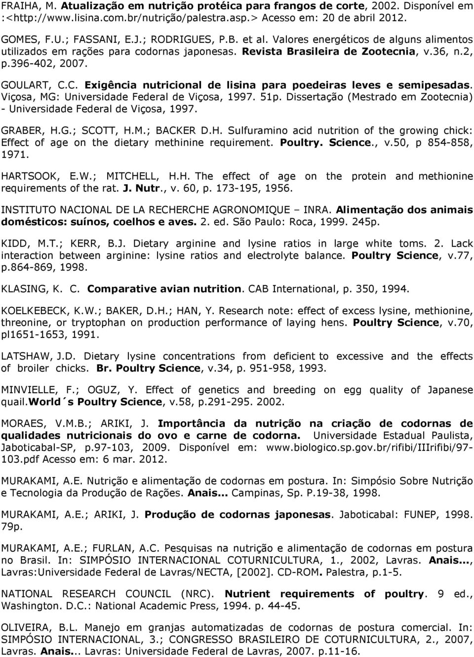 C. Exigência nutricional de lisina para poedeiras leves e semipesadas. Viçosa, MG: Universidade Federal de Viçosa, 1997. 51p.