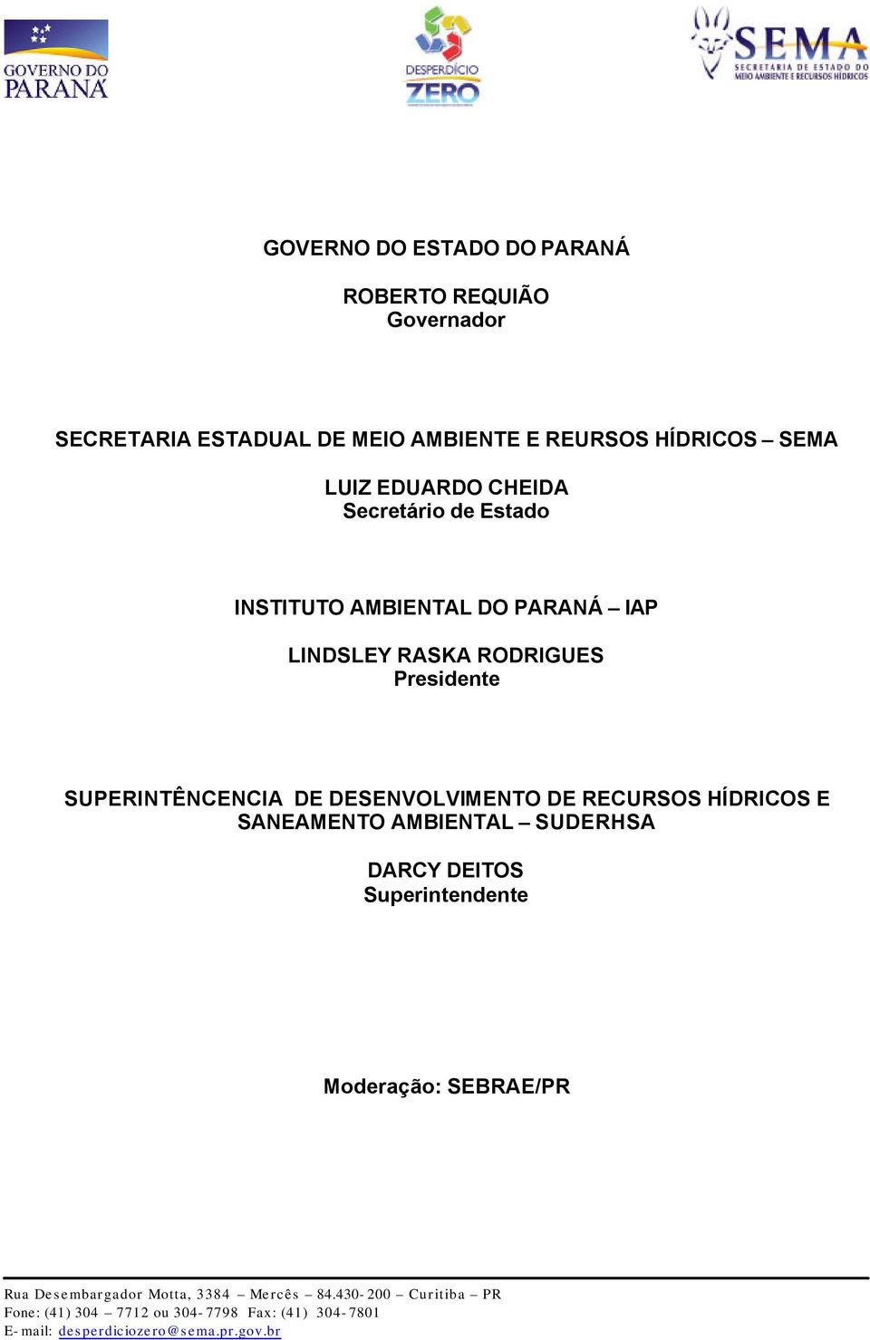 PARANÁ IAP LINDSLEY RASKA RODRIGUES Presidente SUPERINTÊNCENCIA DE DESENVOLVIMENTO DE