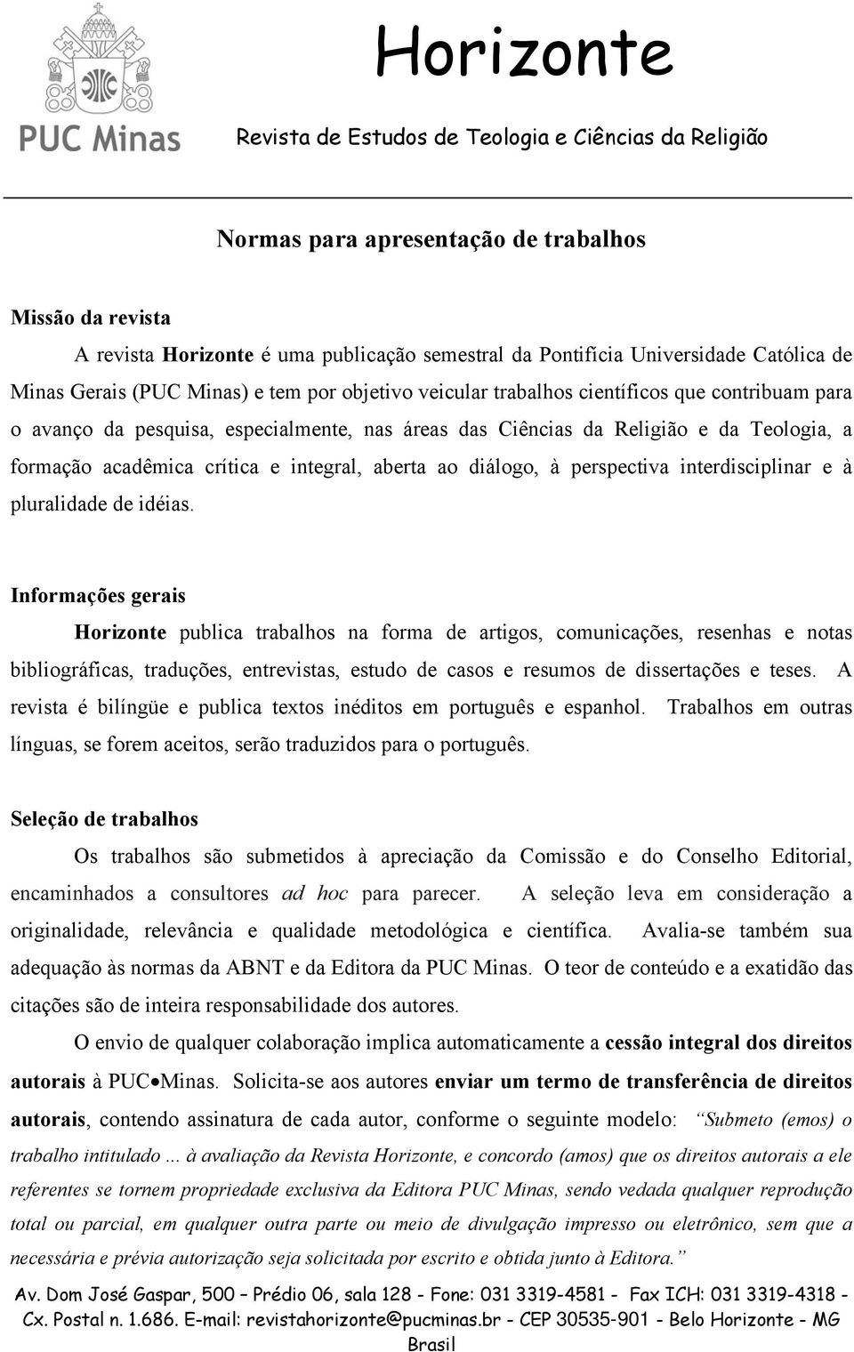 perspectiva interdisciplinar e à pluralidade de idéias.