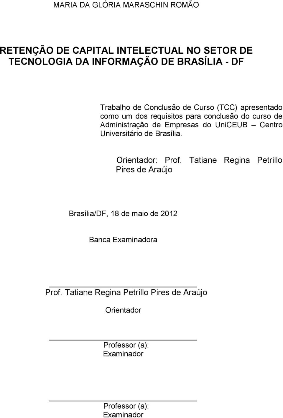 do UniCEUB Centro Universitário de Brasília. Orientador: Prof.