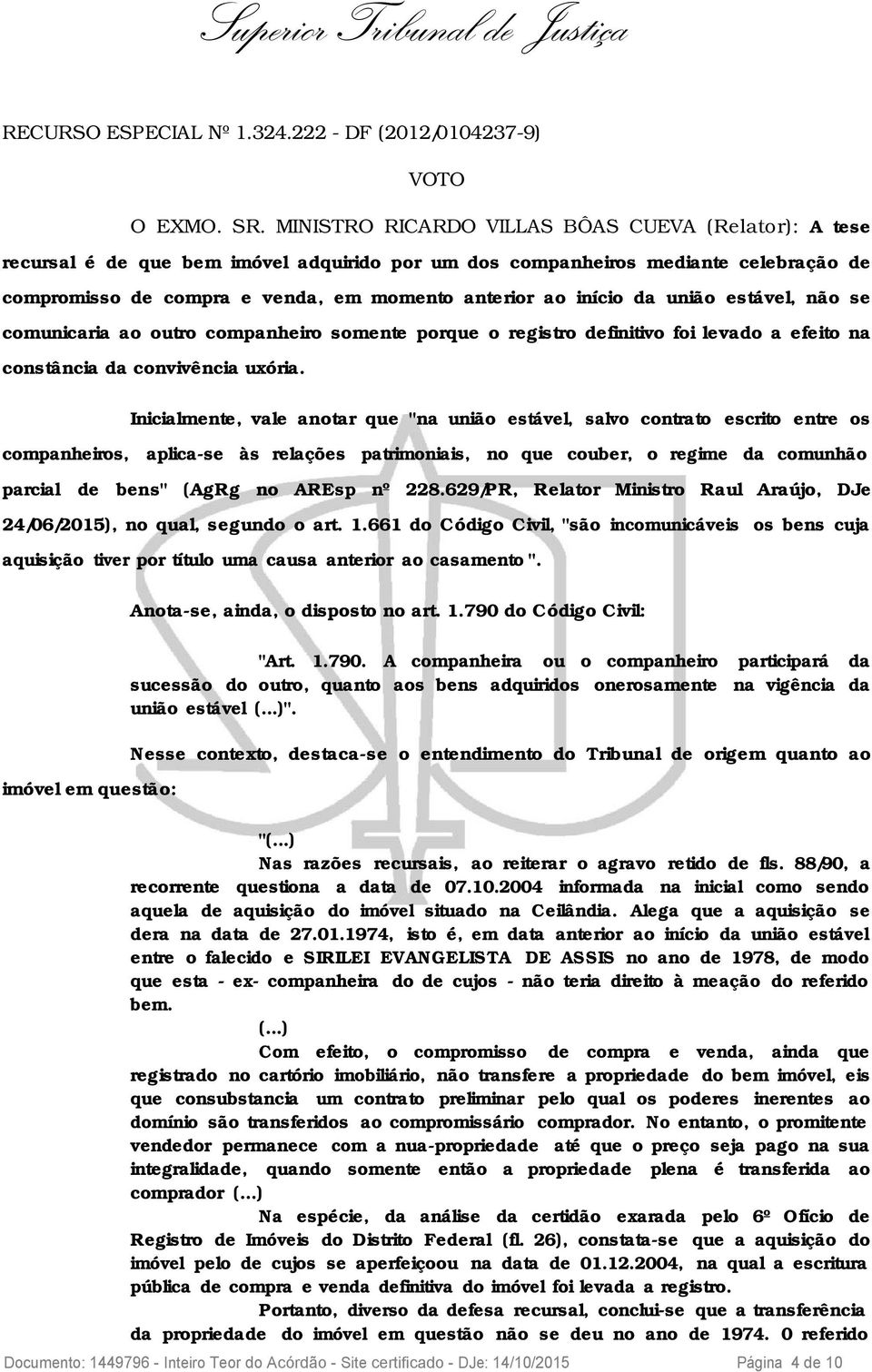 da união estável, não se comunicaria ao outro companheiro somente porque o registro definitivo foi levado a efeito na constância da convivência uxória.