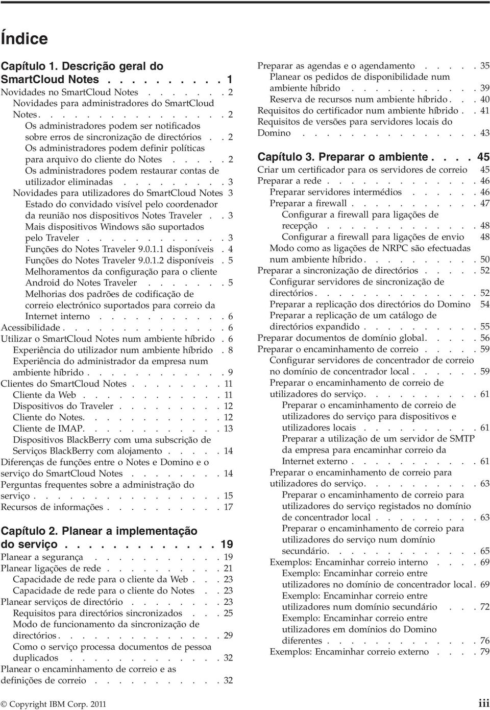 .... 2 Os administradores podem restaurar contas de utilizador eliminadas.