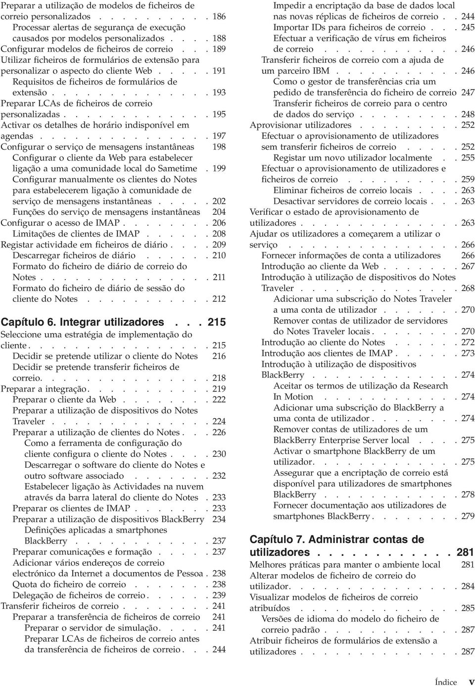 .... 191 Requisitos de ficheiros de formulários de extensão.............. 193 Preparar LCAs de ficheiros de correio personalizadas............. 195 Actiar os detalhes de horário indisponíel em agendas.