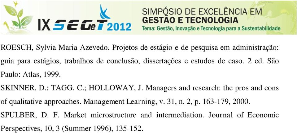 caso. 2 ed. São Paulo: Atlas, 1999. SKINNER, D.; TAGG, C.; HOLLOWAY, J.