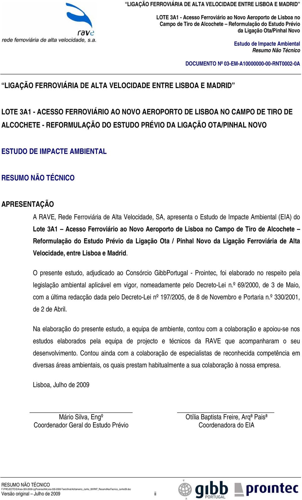 de Alcochete Reformulação do Estudo Prévio da Ligação Ota / Pinhal Novo da Ligação Ferroviária de Alta Velocidade, entre Lisboa e Madrid.