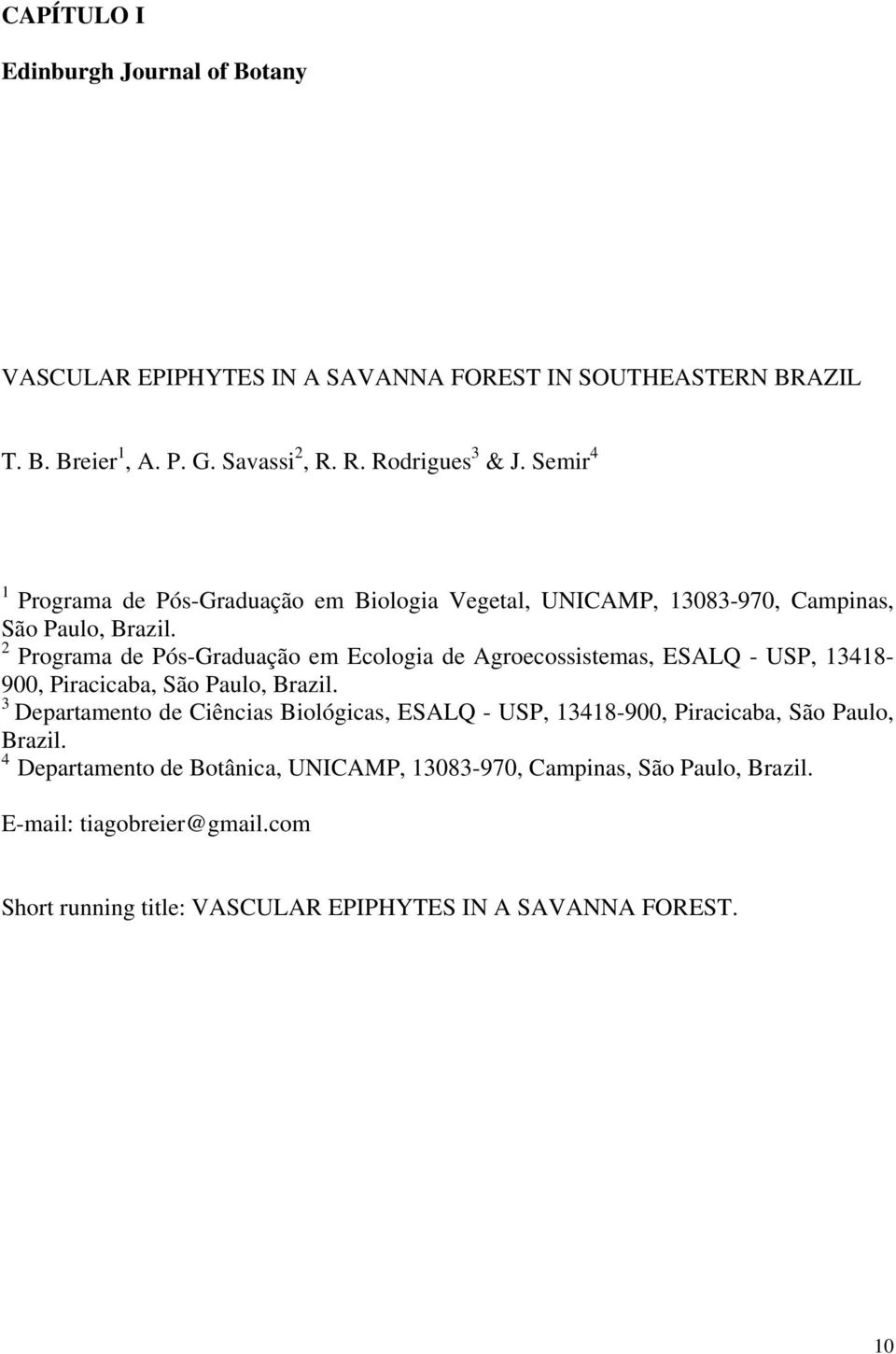 2 Programa de Pós-Graduação em Ecologia de Agroecossistemas, ESALQ - USP, 13418-900, Piracicaba, São Paulo, Brazil.