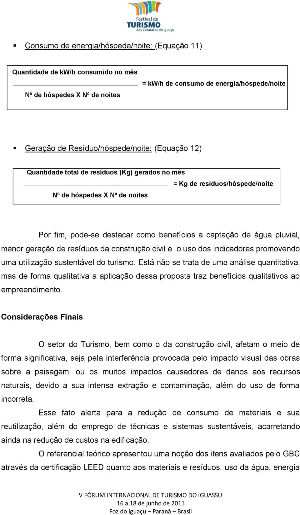 de resíduos da construção civil e o uso dos indicadores promovendo uma utilização sustentável do turismo.