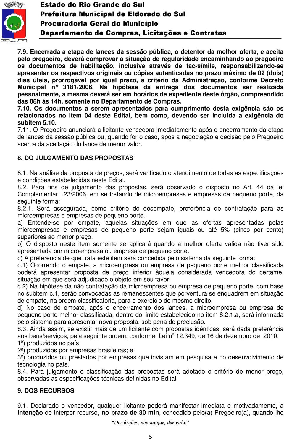 critério da Administração, conforme Decreto Municipal n 3181/2006.