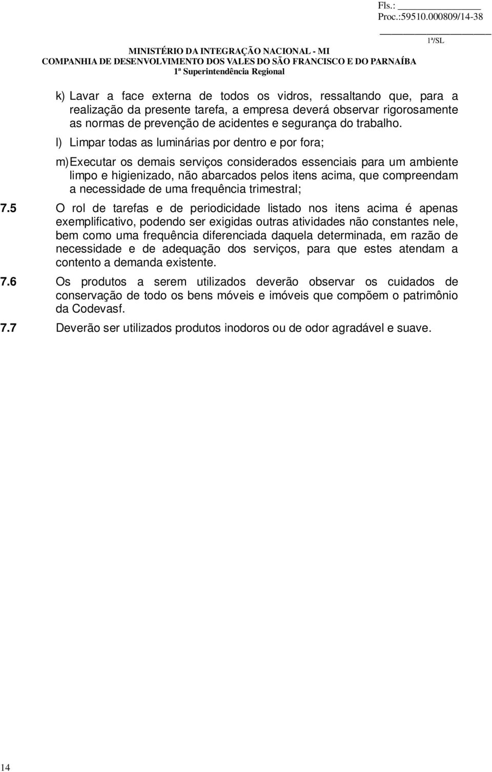 necessidade de uma frequência trimestral; 7.